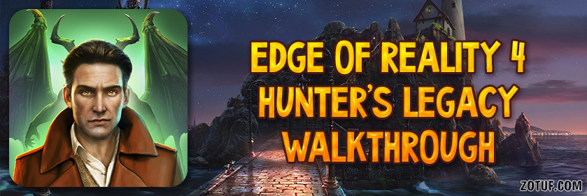 Edge of Reality 4: Hunter's Legacy - Walkthrough