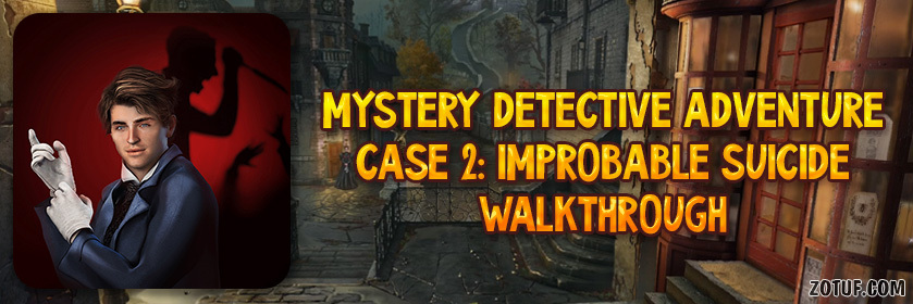 Mystery Detective Adventure Case 2: Improbable suicide – Walkthrough
