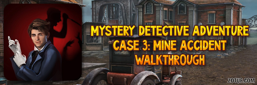 Mystery Detective Adventure Case 3: Mine accident – Walkthrough