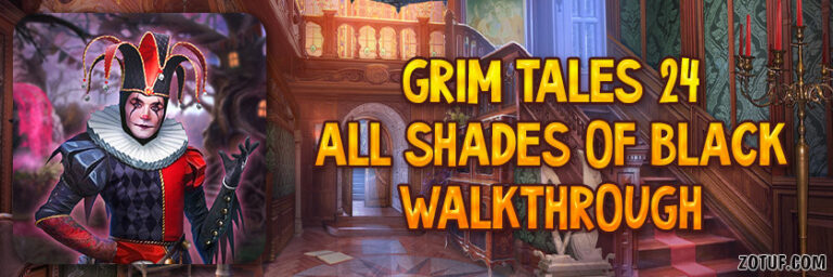 Grim Tales 24: All Shades of Black - Walkthrough