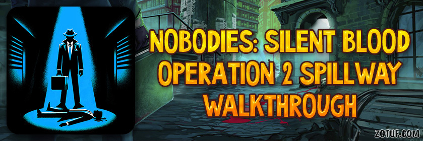 Nobodies: Silent Blood – Operation 2 Spillway