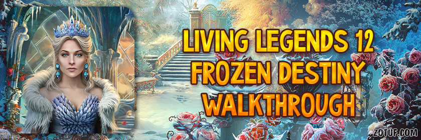 Living Legends 12: Frozen Destiny - Walkthrough