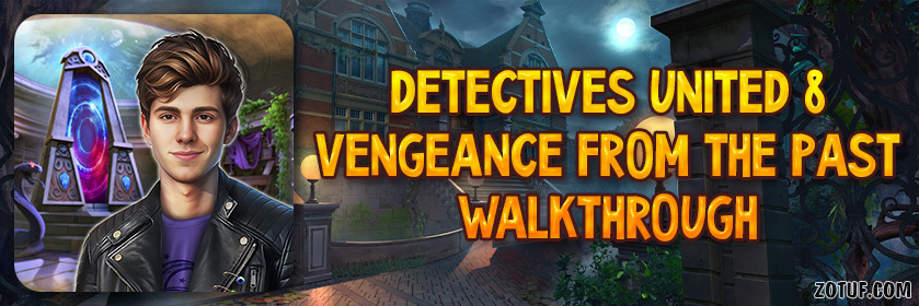 Detectives United 8: Vengeance from the Past - Walkthrough