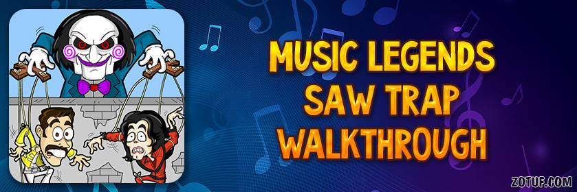 Music Legends Saw Trap - Walkthrough